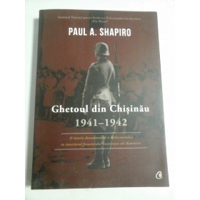 GHETOUL DIN CHISINAU 1941-1942  -  PAUL A. SHAPIRO